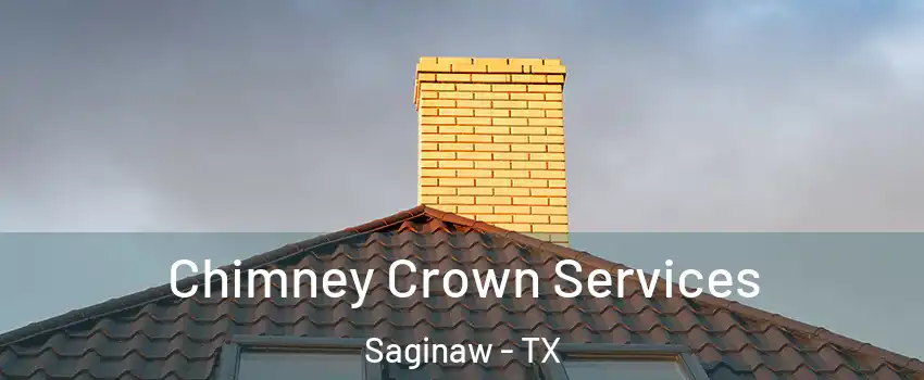 Chimney Crown Services Saginaw - TX