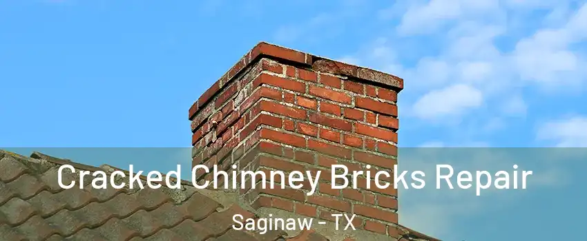  Cracked Chimney Bricks Repair Saginaw - TX