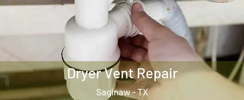  Dryer Vent Repair Saginaw - TX