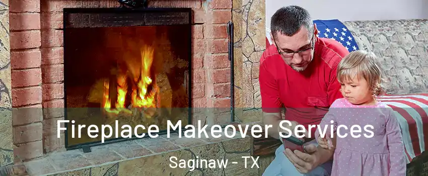  Fireplace Makeover Services Saginaw - TX