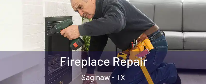  Fireplace Repair Saginaw - TX