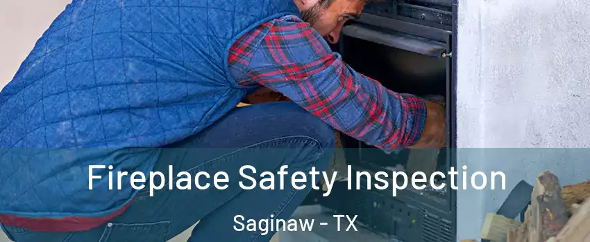  Fireplace Safety Inspection Saginaw - TX