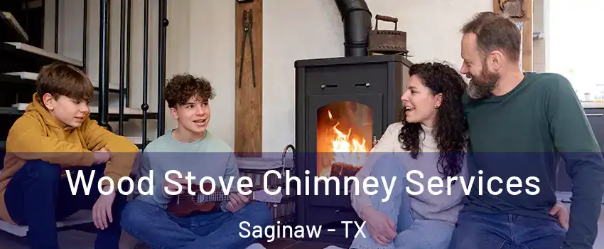  Wood Stove Chimney Services Saginaw - TX